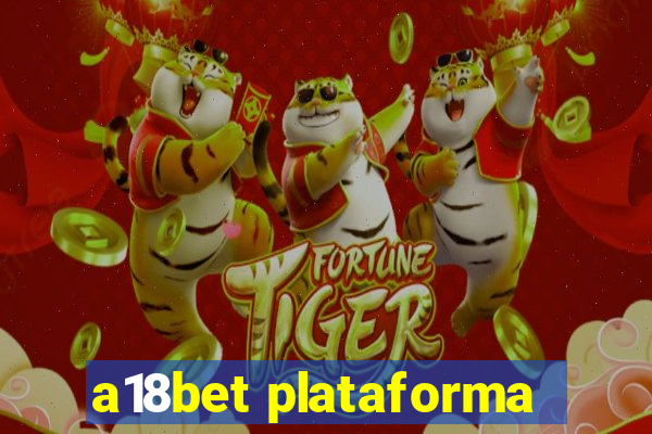 a18bet plataforma