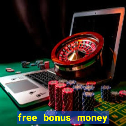 free bonus money no deposit casino