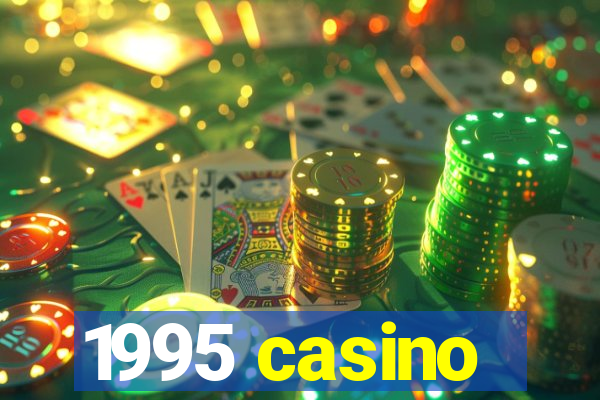 1995 casino