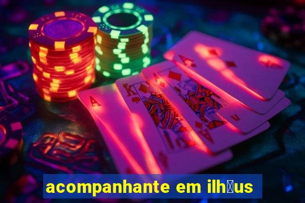 acompanhante em ilh茅us