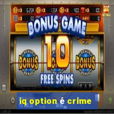 iq option é crime