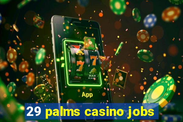 29 palms casino jobs