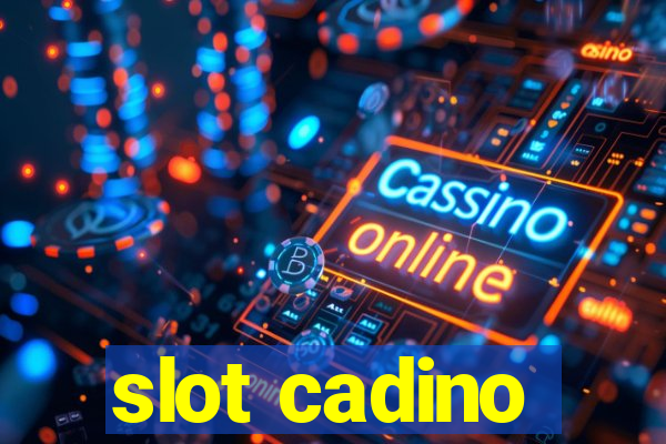 slot cadino