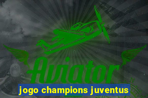 jogo champions juventus