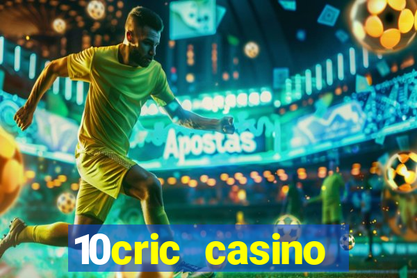 10cric casino welcome bonus