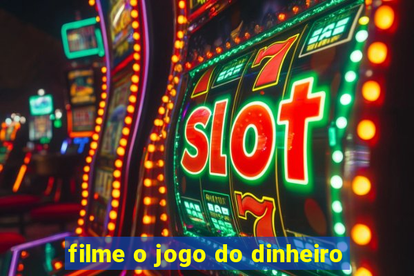 filme o jogo do dinheiro