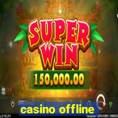 casino offline