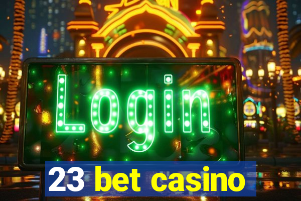 23 bet casino