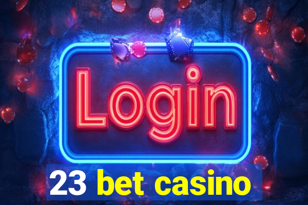 23 bet casino