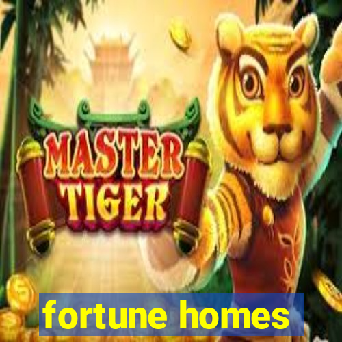 fortune homes