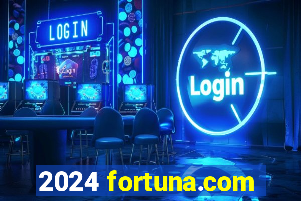 2024 fortuna.com