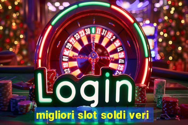 migliori slot soldi veri