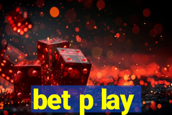 bet p lay