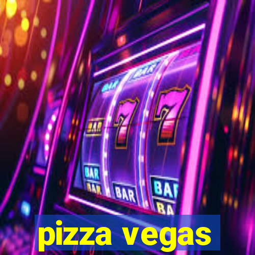 pizza vegas