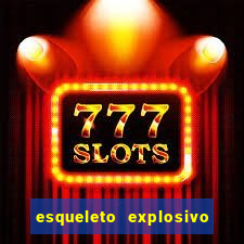 esqueleto explosivo 2 slot