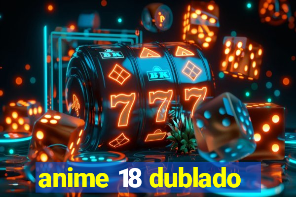 anime 18 dublado