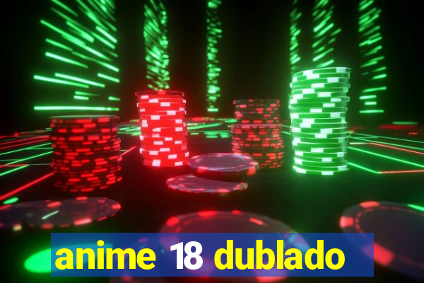 anime 18 dublado