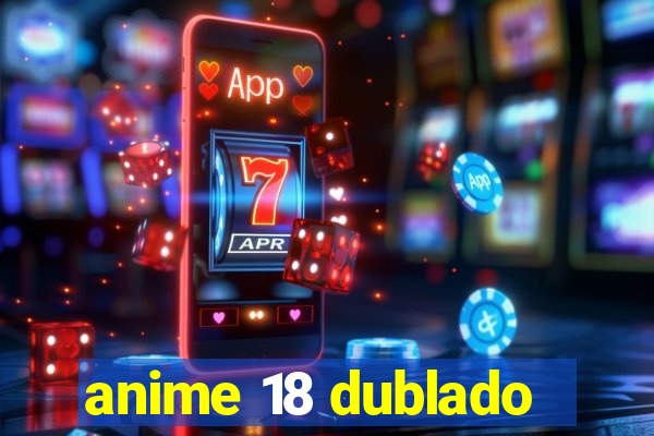 anime 18 dublado