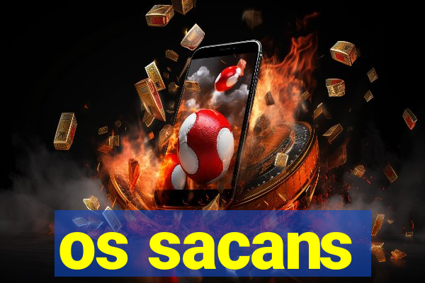 os sacans