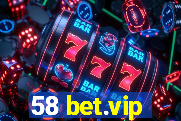 58 bet.vip