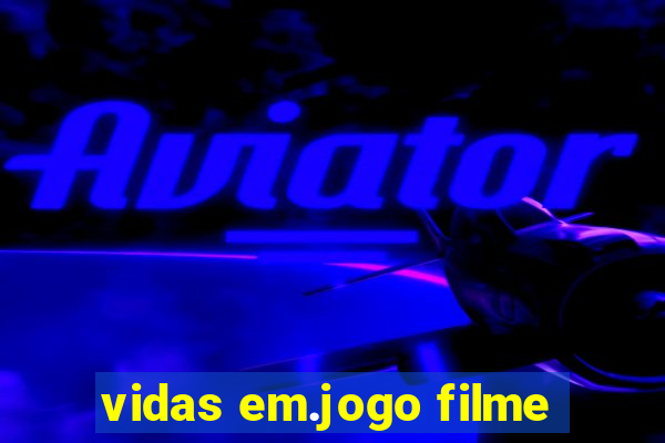 vidas em.jogo filme