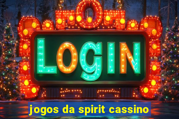 jogos da spirit cassino