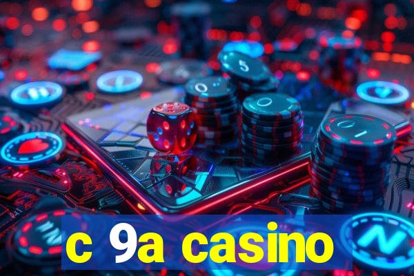 c 9a casino