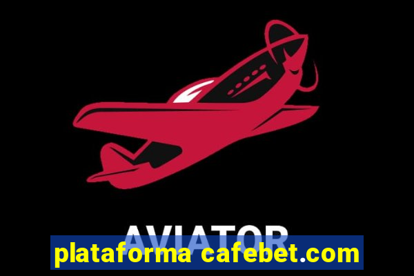 plataforma cafebet.com