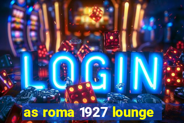 as roma 1927 lounge