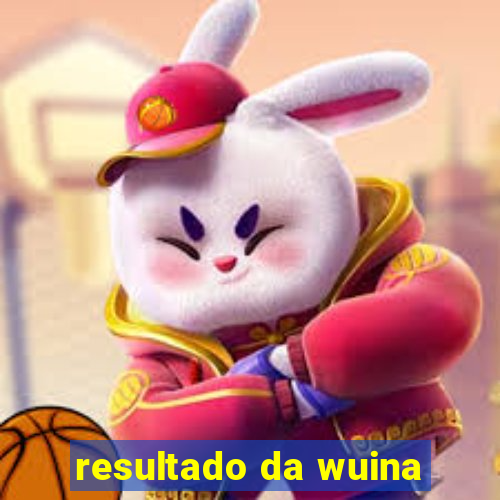 resultado da wuina