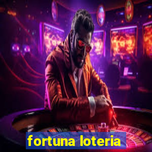 fortuna loteria