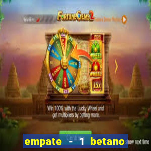 empate - 1 betano o que significa