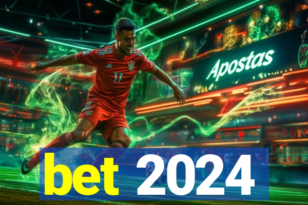 bet 2024