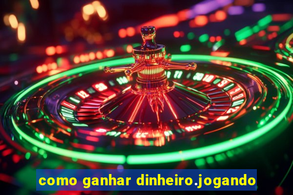 como ganhar dinheiro.jogando