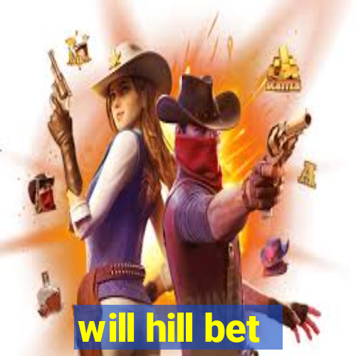 will hill bet