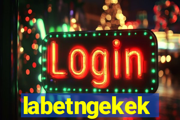 labetngekek