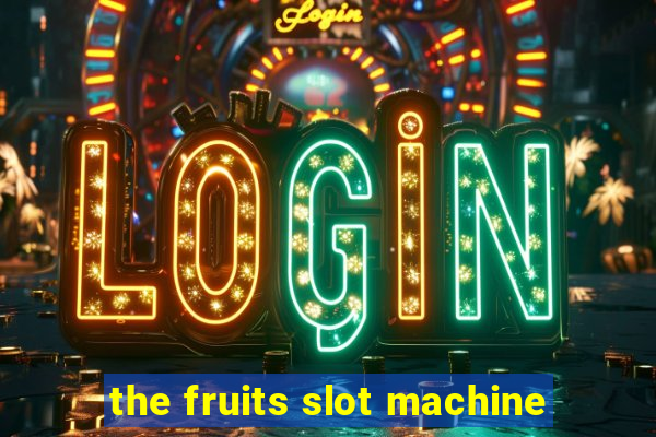 the fruits slot machine