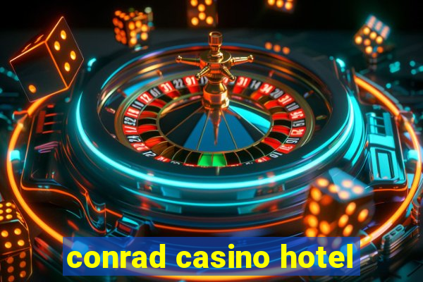 conrad casino hotel