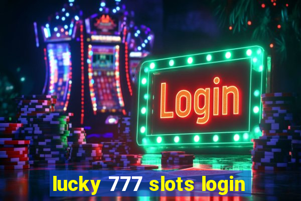 lucky 777 slots login