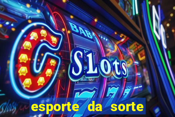 esporte da sorte casino baixar