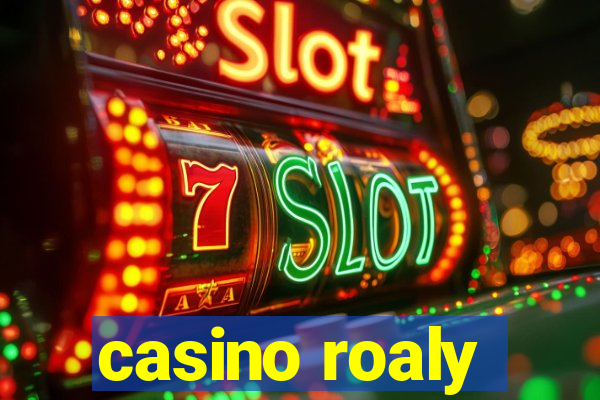 casino roaly