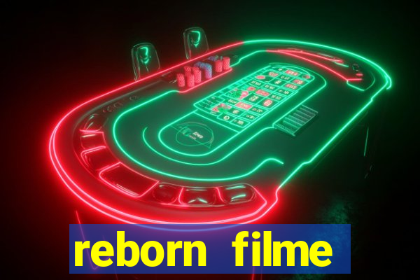 reborn filme completo dublado