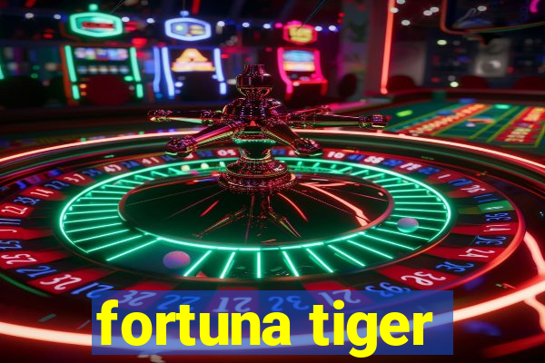 fortuna tiger