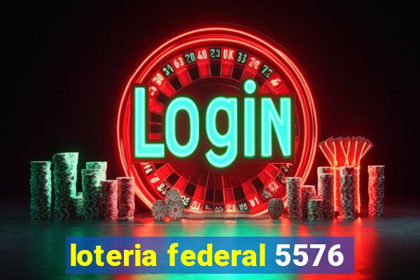 loteria federal 5576