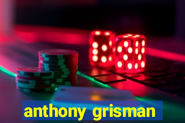 anthony grisman