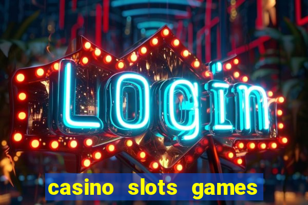 casino slots games lmrrbclmj dewwqt