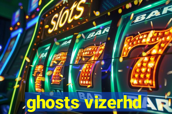 ghosts vizerhd