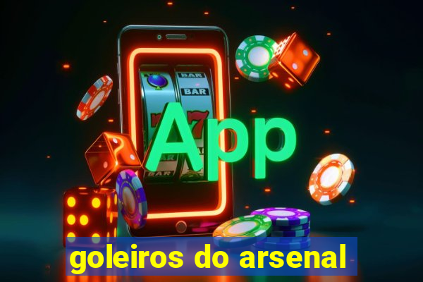 goleiros do arsenal