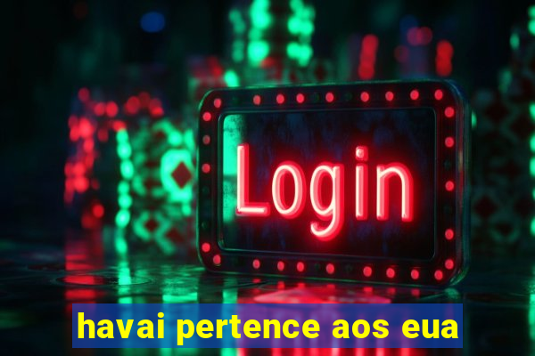 havai pertence aos eua