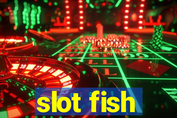 slot fish